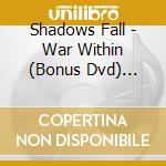 Shadows Fall - War Within (Bonus Dvd) (Ltd) ( cd