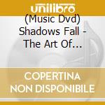 (Music Dvd) Shadows Fall - The Art Of Touring cd