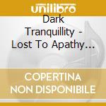 Dark Tranquillity - Lost To Apathy Ep cd