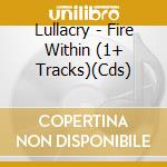 Lullacry - Fire Within (1+ Tracks)(Cds) cd musicale di Lullacry