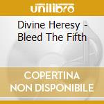 Divine Heresy - Bleed The Fifth cd