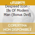 Despised Icon - Ills Of Modern Man (Bonus Dvd) cd musicale di Despised Icon