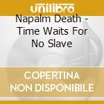 Napalm Death - Time Waits For No Slave cd