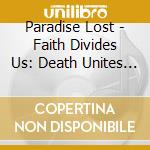 Paradise Lost - Faith Divides Us: Death Unites Us cd