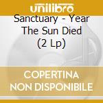 Sanctuary - Year The Sun Died (2 Lp) cd musicale di Sanctuary