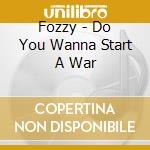 Fozzy - Do You Wanna Start A War cd