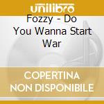 Fozzy - Do You Wanna Start War cd