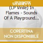 (LP Vinile) In Flames - Sounds Of A Playground Fading lp vinile di In Flames