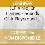(LP Vinile) In Flames - Sounds Of A Playground Fading vinile