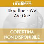 Bloodline - We Are One cd