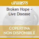 Broken Hope - Live Disease cd