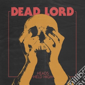 (LP Vinile) Dead Lord - Heads Held High lp vinile di Dead Lord