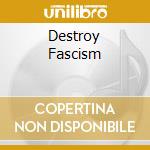 Destroy Fascism cd