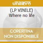 (LP VINILE) Where no life cd