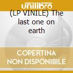 (LP VINILE) The last one on earth cd