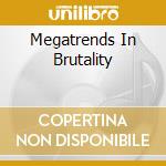 Megatrends In Brutality cd