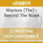Warriors (The) - Beyond The Noise cd