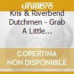 Kris & Riverbend Dutchmen - Grab A Little Sunshine cd