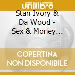 Stan Ivory & Da Wood - Sex & Money Compilation Volume Two cd musicale di Stan Ivory & Da Wood