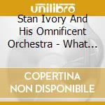 Stan Ivory And His Omnificent Orchestra - What America Want - What America Need - Barack Obama - Change cd