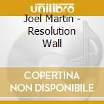Joel Martin - Resolution Wall cd