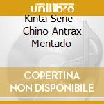 Kinta Serie - Chino Antrax Mentado cd musicale di Kinta Serie
