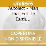 Autolect - Man That Fell To Earth Instrumentals cd musicale di Autolect