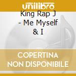 King Rap J - Me Myself & I cd