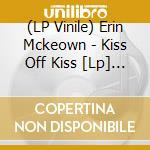(LP Vinile) Erin Mckeown - Kiss Off Kiss [Lp] (180 Gram, Insert) lp vinile