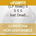 (LP Vinile) S S S S - Just Dead Stars For Dead Eyes