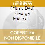 (Music Dvd) George Frideric Handel'S Messiah - George Frideric Handel'S Messiah cd musicale