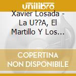 Xavier Losada - La U??A, El Martillo Y Los Pensamientos Imposibles cd
