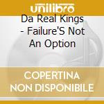 Da Real Kings - Failure'S Not An Option cd