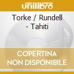 Torke / Rundell - Tahiti cd