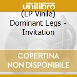 (LP Vinile) Dominant Legs - Invitation lp vinile di Legs Dominant