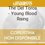The Del Toros - Young Blood Rising cd