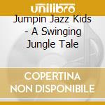 Jumpin Jazz Kids - A Swinging Jungle Tale cd