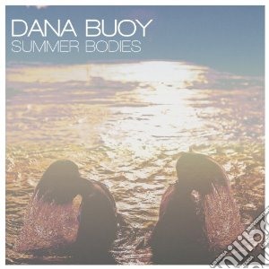 Dana Buoy - Summer Bodies cd musicale di Buoy Dana