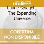 Laurie Spiegel - The Expanding Universe cd musicale di Laurie Spiegel