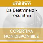 Da Beatminerz - 7-sumthin cd