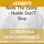 Neek The Exotic - Hustle Don'T Stop cd
