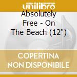 Absolutely Free - On The Beach (12')