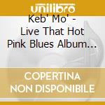 Keb' Mo' - Live That Hot Pink Blues Album (2 Cd) cd