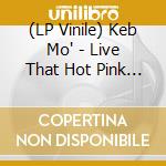 (LP Vinile) Keb Mo' - Live That Hot Pink Blue vinile