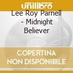 Lee Roy Parnell - Midnight Believer cd musicale di Lee roy Parnell