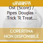 Ost (Score) / Pipes Douglas - Trick 'R Treat (2Lp) cd