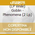 (LP Vinile) Goblin - Phenomena (2 Lp) lp vinile di Goblin