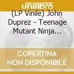 (LP Vinile) John Duprez - Teenage Mutant Ninja Turtles (Original Score) (2 Lp) vinile