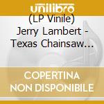 (LP Vinile) Jerry Lambert - Texas Chainsaw Massacre Part 2, The (1986 Soundtrack) [2Lp] ('Chainsaw Blade With Blood Red Splatter' 180 Gram Vinyl, First Time On Vi vinile