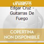Edgar Cruz - Guitarras De Fuego cd
